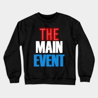 The Main Event Crewneck Sweatshirt